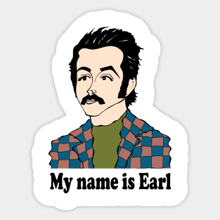 MY NAME IS EARL T-SHIRT FAN ART Sticker